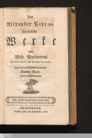 Sechster Band: Des Alexander Pope Esq. sämmtliche Werke Sämmtliche Werke : mit Wilh. Warburtons Commentar und Anmerkungen