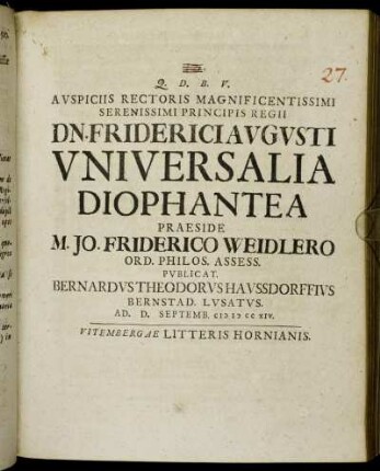 Avspiciis Rectoris Magnificentissimi Serenissimi Principis Regii Dn. Friderici Avgvsti Vniversalia Diophantea