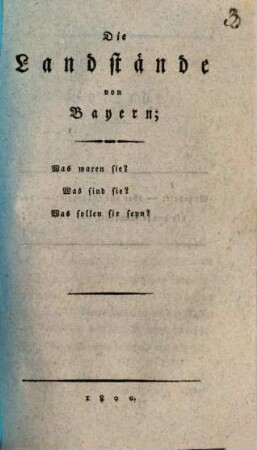 Die Landstände von Bayern : Was waren sie? Was sind sie? Was sollen sie seyn?
