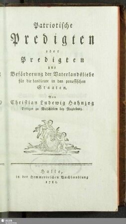 Patriotische Predigten oder Predigten zur Beförderung der Vaterlandsliebe für die Landleute in den preussischen Staaten