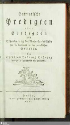 Patriotische Predigten oder Predigten zur Beförderung der Vaterlandsliebe für die Landleute in den preussischen Staaten