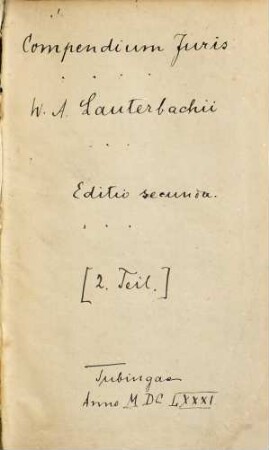 Compendium iuris brevissimis verbis : sed amplissimo sensu & allegationibus universam fere materiam juris exhibens: e lectionibus ... Lauterbachii ... collectum jam vero multorum rogationibus, 2.