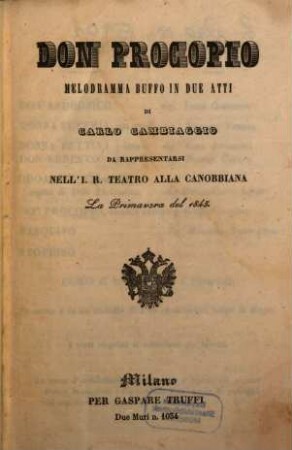 Don Procopio : melodramma buffo in due atti ; da rappresentarsi nell'I. R. Teatro alla Canobbiana la primavera del 1845