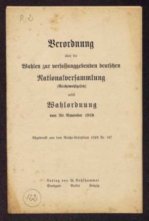 Verordnung über die Wahlen zur verfassunggebenden deutschen Nationalversammlung (Reichswahlgesetz) nebst Wahlordnung vom 30. November 1918 (Verlag W. Kohlhammer, Stuttgart - Berlin - Leipzig)