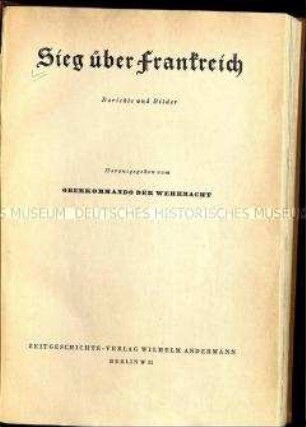 Propagandaveröffentlichung über den siegreichen Angriff der deutschen Wehrmacht auf Frankreich während des sogenannten Westfeldzugs