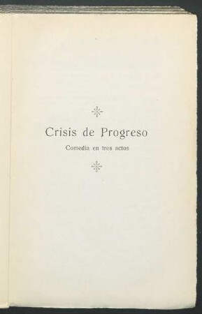 Crisis de progreso : Comedia en tres actos