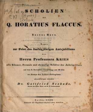 Scholien zu Quintus Horatius Flaccus : Progr. zur Feier des 50jährigen Amtsjubilaeums des H. Prof. Kries. 1. (1839)