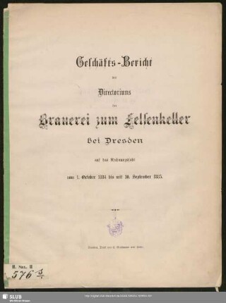 1884/85: Geschäftsbericht des Direktoriums der Brauerei zum Felsenkeller bei Dresden : auf das Rechnungsjahr ...