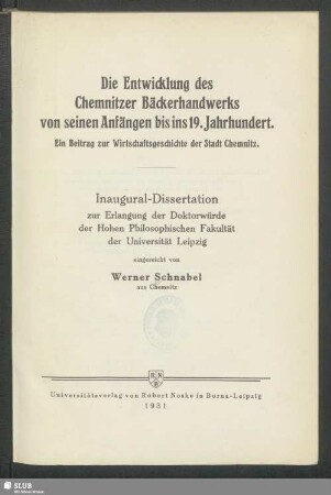 Die Entwicklung des Chemnitzer Bäckerhandwerks von seinen Anfängen bis ins 19. Jahrhundert : ein Beitrag zur Wirtschaftsgeschichte der Stadt Chemnitz