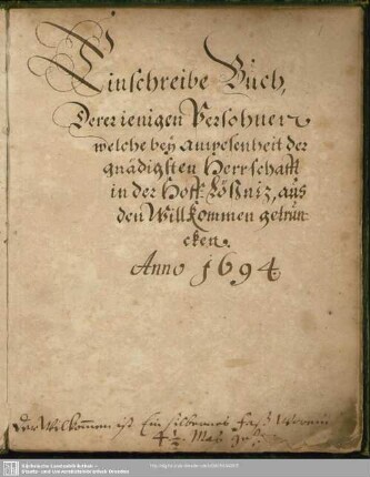 Einschreibe-Buch Dererienigen Persohnen welche bey Anwesenheit der gnädigsten Herrschafft in der Hoff-Lößniz, aus den Willkommen getruncken.