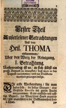 Außerlesene Betrachtungen gezogen Aus der Englischen Lehr Des Heil. Thomæ von Aquin, Uber die drey Weeg Der Reinigung, Erleuchtung, Und Vereinigung : Für Geistliche Ubungen auf 10. Täg eingerichtet und zusammen getragen