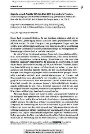 Marek Konopka & Angelika Wöllstein (Hg.). 2017. Grammatische Variation. Empirische Zugänge und theoretische Modellierung (Jahrbuch des Instituts für Deutsche Sprache 2016). Berlin, Boston: De Gruyter Mouton. xvi, 356 S.