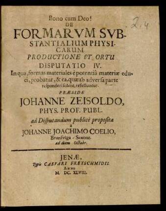 4: In qua, formas materiales e potentia materiae educi, probatur, & ea, quae ab adversa parte responderi solent, refelluntur : ad diem Octobr.