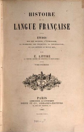 Histoire de la langue française : études sur les origines, l'étymologie, la grammaire, les dialectes, la versification, et les lettres au moyen age, 1