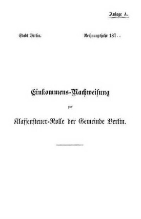 Anlage A. Einkommens-Nachweisung zur Klassensteuer-Rolle der Gemeinde Berlin