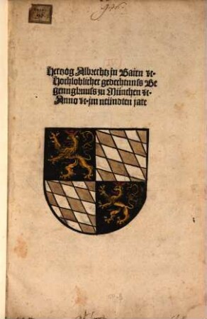 Herczog Albrechtz jn Bairn [et]c. Hochloblicher gedechtnnss [!] Begennghnuss zu München [et]c. : Anno [et]c. jm neündten jare