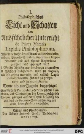 I. Philosophisches Licht und Schatten oder Ausführlicher Unterricht de Prima Materia Lapidis Philosophorum