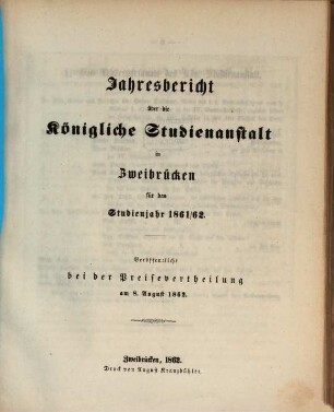 Jahresbericht über die Königliche Studienanstalt zu Zweibrücken : für das Studienjahr ... ; bekannt gemacht am Tage der öffentlichen Preisevertheilung ... 1861/62 (1862)
