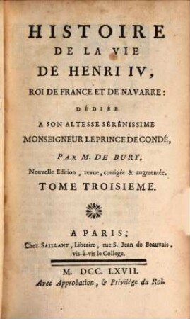 Histoire De La Vie De Henri IV, Roi De France Et De Navarre : Dédiée A Son Altesse Serénissime Monseigneur Le Prince De Condé, 3
