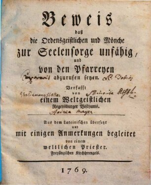 Beweis daß die Ordensgeistlichen und Mönche zur Seelensorge unfähig, und von den Pfarreyen abzurufen seyen
