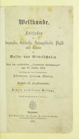 Weltkunde : Leitfaden der Geographie, Geschichte, Naturgeschichte, Physik und Chemie für Volks- und Mittelschulen