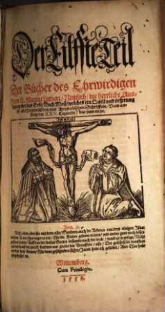 Der ... Teil der Bücher des Ehrnwirdigen Herrn D. Martini Lutheri, 11. ... Nemlich, die herrliche Auslegung vber das Erste Buch Mosi ... Vom anfang des XXV. Capitels, bis zum ende