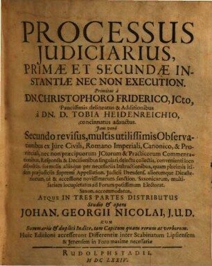 Processus Iudiciarius, Primae Et Secundae Instantiae Nec Non Execution. : Cum Summariis & duplici Indice ..., 1