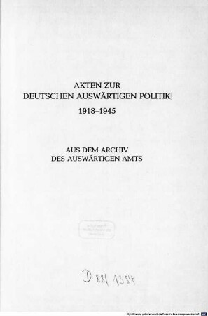 Akten zur deutschen auswärtigen Politik : 1918 - 1945 ; aus dem