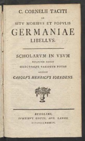 P. Cornelii Taciti De Situ Moribus Et Populis Germaniae Libellus : Scholarum In Usum Separatim Edidit Selectasque Variorum Notas Adiecit Carolus Henricus Ioerdens