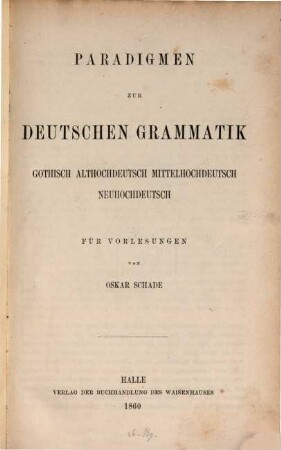 Paradigmen zur deutschen Grammatik, gothisch, althochdeutsch, mittelhochdeutsch, neuhochdeutsch, für Vorlesungen
