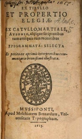 Ex Tibvllo Et Propertio Elegiae : ex Catullo, Martiale, Ausonio ... epigrammata: selecta