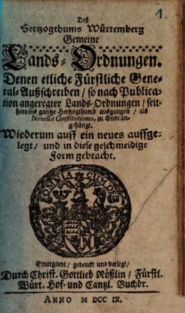 Deß Hertzogthums Würtemberg Gemeine Lands-Ordnungen : Denen etliche Fürstliche General-Außschreiben so nach Publication angeregter Lands-Ordnungen seithero ins gantze Hertzogthumb ausgangen als Novellae Constitutiones, zu Ende angehängt