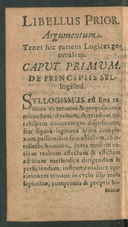 Libellus Prior. Argumentum. Tenet hic partem Logices generalem. Caput Primum. - Secundum.