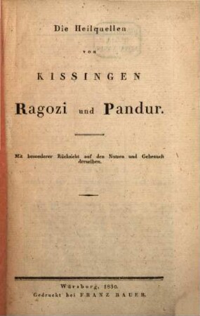 Die Heilquellen von Kissingen Ragozi und Pandur : Mit besonderer Rücksicht auf den Nutzen und Gebrauch derselben