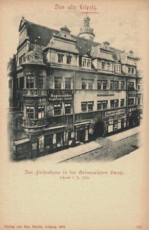Das Fürstenhaus in der Grimmaischen Straße: erbaut i. J. 1559 [Das alte Leipzig]