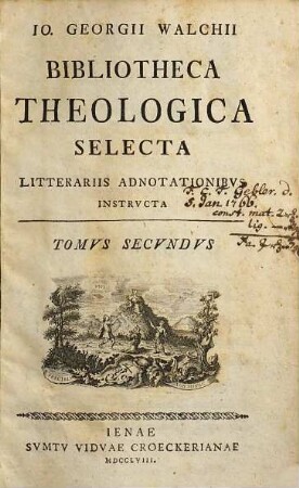 Jo. Georgii Walchii bibliotheca theologica selecta litterariis adnotationibus instructa. 2