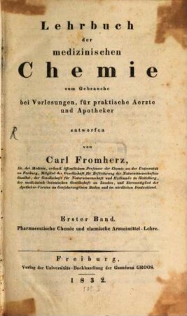 Lehrbuch der medizinischen Chemie : zum Gebrauche bei Vorlesungen, für praktische Aerzte und Apotheker, 1. Pharmaceutische Chemie und chemische Arzneimittel-Lehre