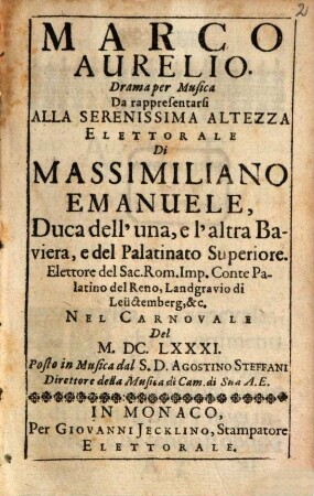 Marco Aurelio : Drama per Musica Da rappresentarsi Alla Serenissima Altezza Elettorale Di Massimiliano Emanuele, Duca dell' una, e l'altra Baviera ... Nel Carnovale Del M.DC.LXXXI.