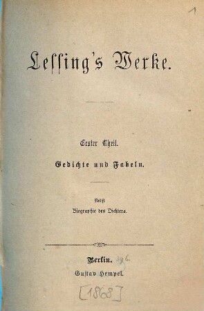 Lessing's Werke, 1. Gedichte und Fabeln. Nebst Biographie des Dichters