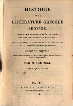Histoire de la littérature grecque profane : depuis son origine jusqu'a la prise de Constantinople par les Turcs ; suivie d'un précis de l'histoire de la transplantation de la littérature grecque en occident, 4
