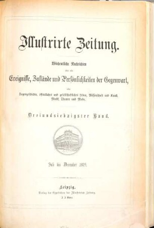 Illustrirte Zeitung : Leipzig, Berlin, Wien, Budapest, New York. 73 = Juli/Dez. 1879