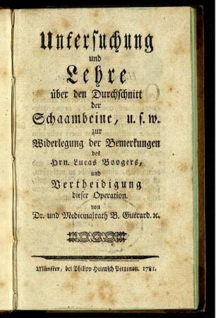 Untersuchung und Lehre über den Durchschnitt der Schaambeine, u.s.w. zur Widerlegung der Bemerkungen des Hrn. Lucas Boogers, und Vertheidigung dieser Operation