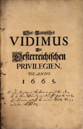 Chur-Maintzisches Vidimus Der Oesterreichischen Privilegien, De Anno 1665.