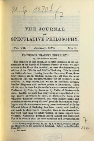 The journal of speculative philosophy : JSP ; a quarterly journal of history, criticism, and imagination. 7. 1873