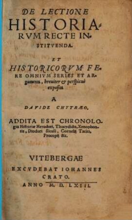 De Lectione Historiarum Recte Instituenda. Et Historicorum Ferme Omnium Series Et Argumenta, breviter & perspicuè exposita