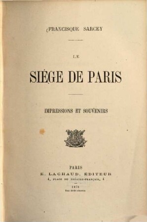 Le siège de Paris : Impressions et souvenirs. (Éd. illustrée par Bertall.)