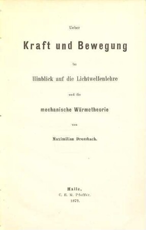 Ueber Kraft und Bewegung im Hinblick aus die Lichtwellenlehre und die mechanische Wärmetheorie