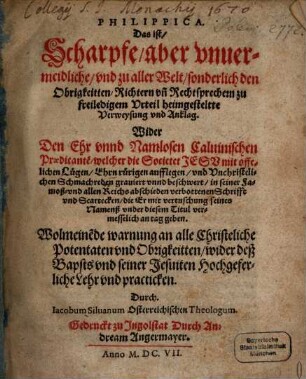Philippica : Das ist scharpfe aber unvermeidliche ... Verweysung wider den Calvin. Prädicanten, welcher die Societät Jesu mit offentl. Lügen gravirt
