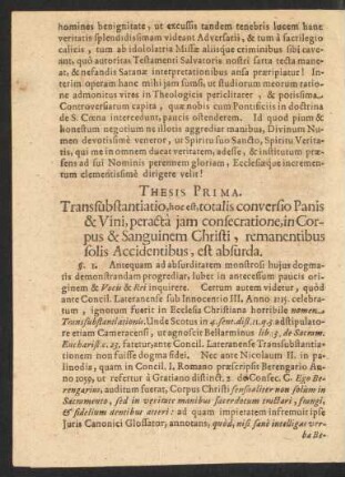 Thesis Prima. Transsubstantiatio, hoc est, totallis conversio Panis & Vini, peracta iam consecratione, in Corpus & Sanguinem Christi, remanentibus folis Accidentibus, est absurda.