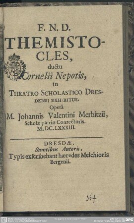 Themistocles, ductu Cornelii Nepotis, in theatro scholastico Dresdensi exhibitus